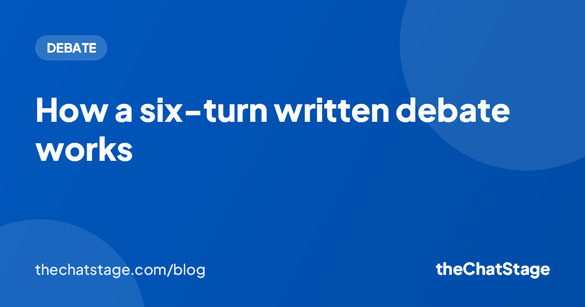 How a six-turn written debate works