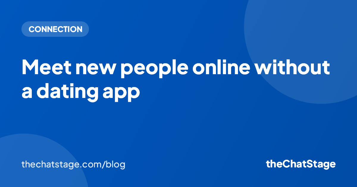 Meet new people online without a dating app