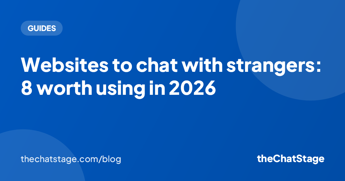 Websites to chat with strangers: 8 worth using in 2026